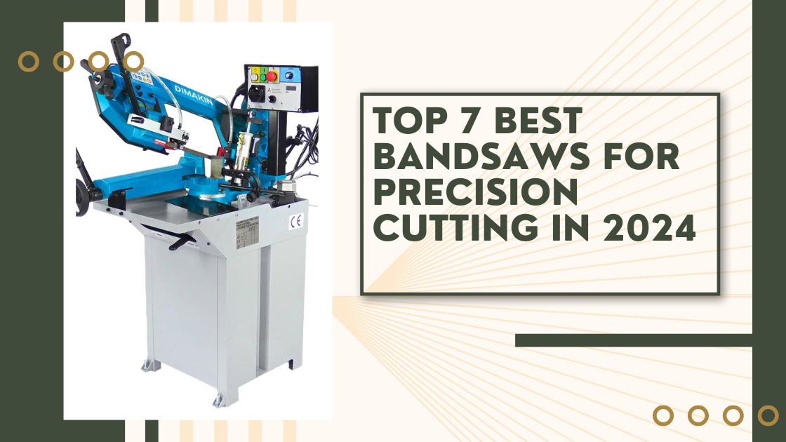 Top 7 Best Bandsaws for Precision Cutting in 2024